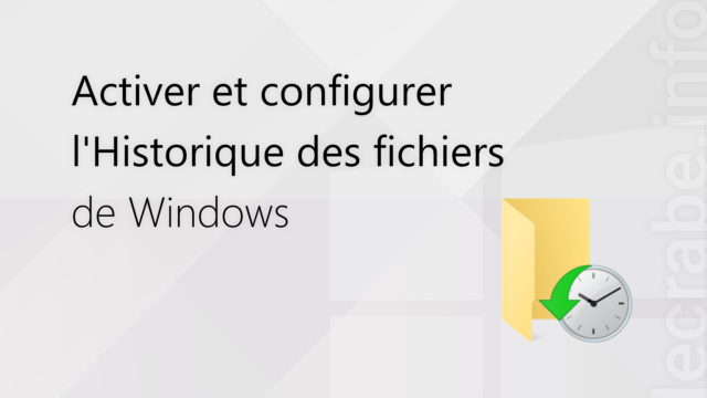 Activer et configurer l&rsquo;Historique des fichiers de Windows [11, 10, 8]
