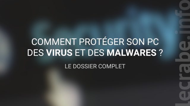 Comment protéger son PC contre les virus et les malwares ?