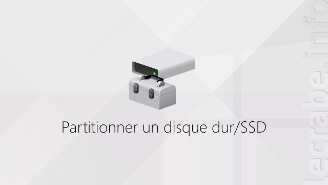 Partitionner un disque dur/SSD sur Windows