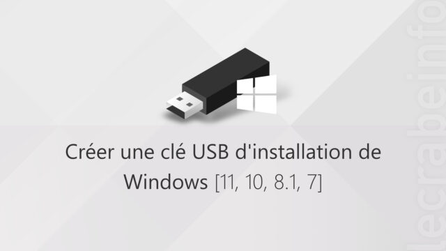 Créer une clé USB d&rsquo;installation de Windows&nbsp;[11, 10, 8.1, 7]