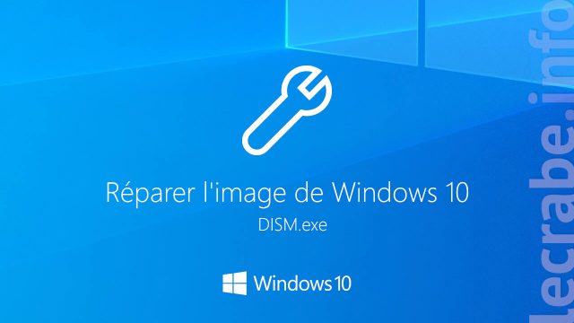 Réparer l&rsquo;image de Windows 10 avec DISM