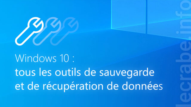 Windows 10 : tous les outils de sauvegarde et de récupération de données