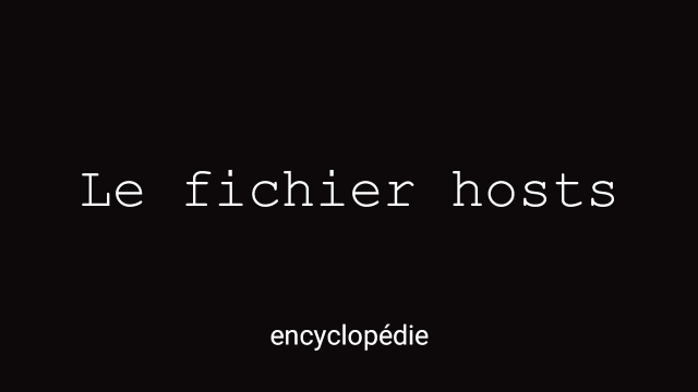 Le fichier hosts