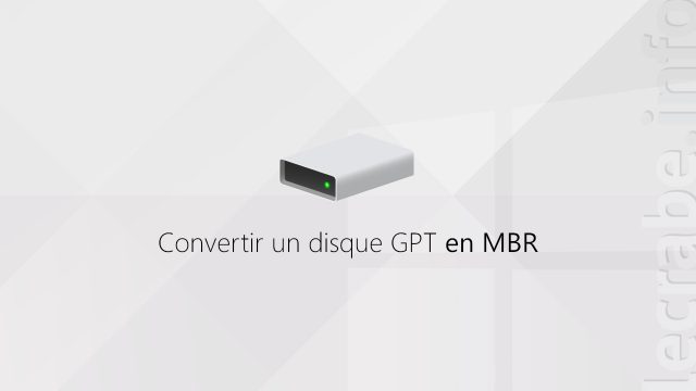 Convertir un disque GPT en MBR sur Windows [10, 8, 7]
