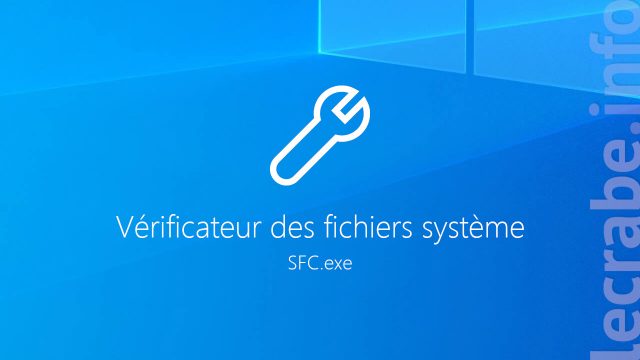 SFC : réparer Windows avec le Vérificateur des fichiers système (sfc.exe)