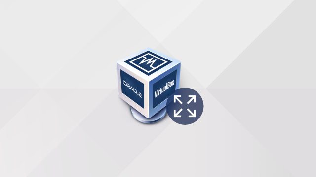 VirtualBox : agrandir la taille d&rsquo;un disque d&rsquo;une machine virtuelle