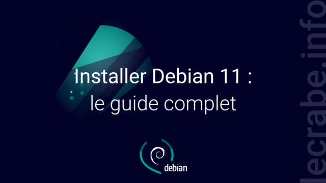 Installer Debian 11 (Linux) : le guide complet