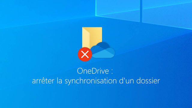 OneDrive : arrêter la synchronisation du dossier Documents sur Windows 10