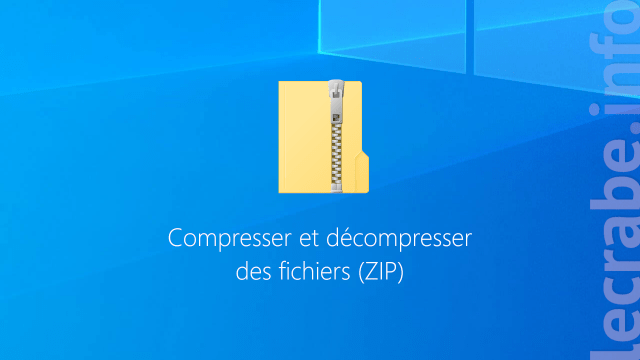 Compresser et décompresser des fichiers (ZIP) avec Windows
