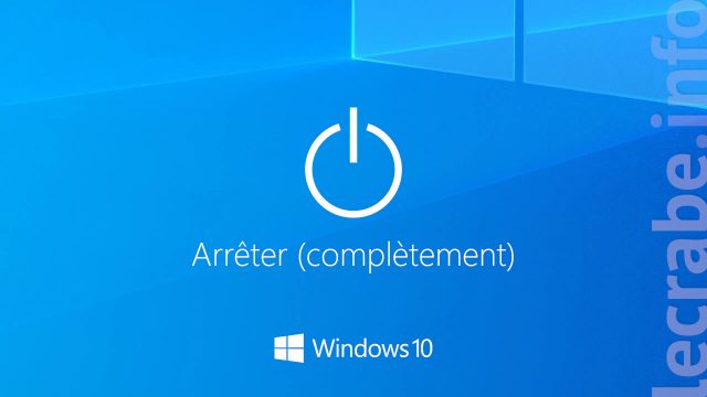 Éteindre/arrêter complètement Windows 10