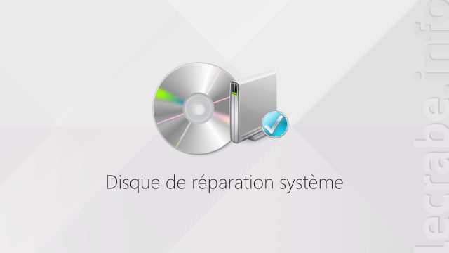 Créer un disque de réparation système pour Windows 10, 8 ou 7