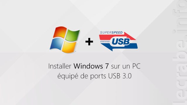 Installer Windows 7 sur un PC équipé de ports USB 3.0