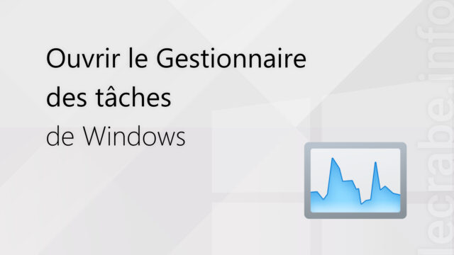Ouvrir le Gestionnaire des tâches de Windows