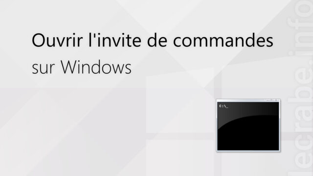 Ouvrir l&rsquo;invite de commandes sur Windows