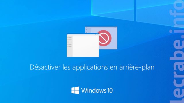 Windows 10 : désactiver les applications en arrière-plan