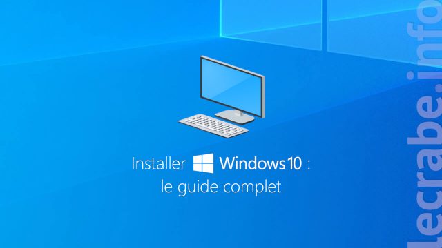Installer Windows 10 : le guide complet