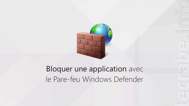 Bloquer une application avec le Pare-feu Windows Defender