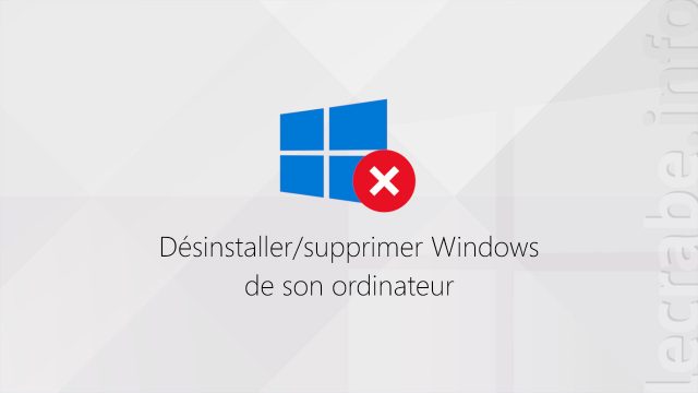 Désinstaller/supprimer totalement Windows de son ordinateur