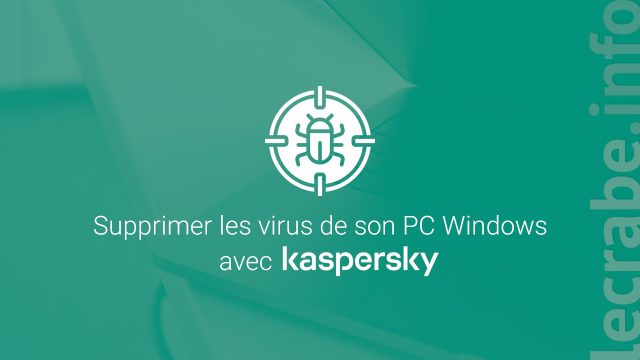 Supprimer les virus et désinfecter son PC avec Kaspersky
