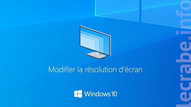Windows 10 : modifier la résolution d&rsquo;écran