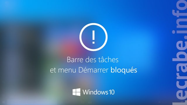 Barre des tâches et menu Démarrer bloqués sur Windows 10