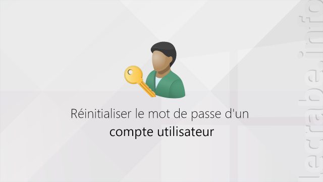Réinitialiser le mot de passe d&rsquo;un compte utilisateur sur Windows