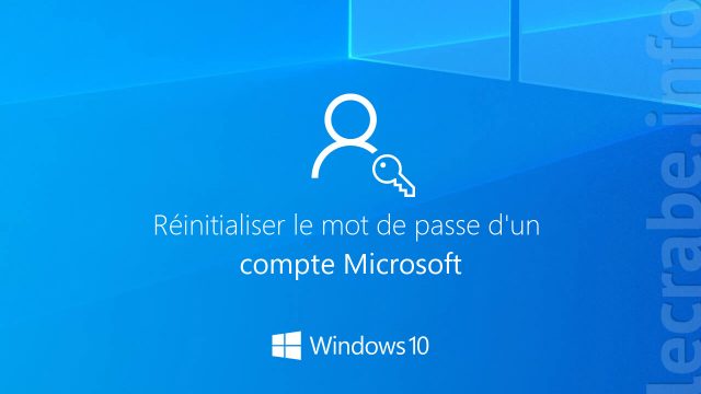Réinitialiser le mot de passe d’un compte Microsoft sur Windows 10