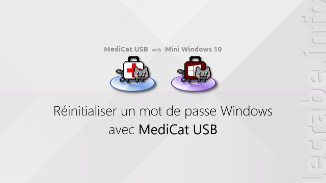 Réinitialiser un mot de passe Windows perdu ou oublié avec MediCat USB