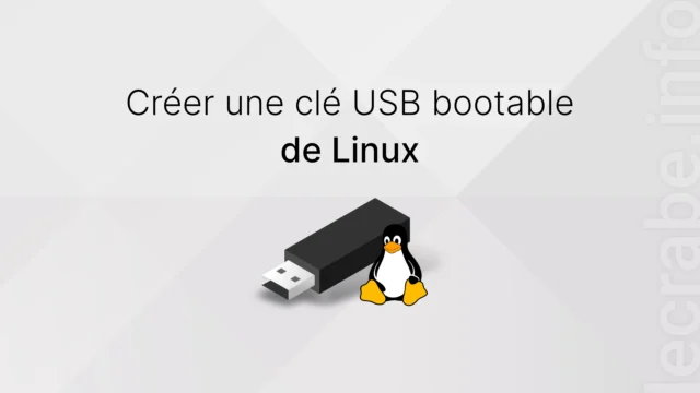 Créer une clé USB bootable de Linux (Ubuntu, Debian…)