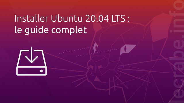 Installer Ubuntu 20.04 LTS : le guide complet