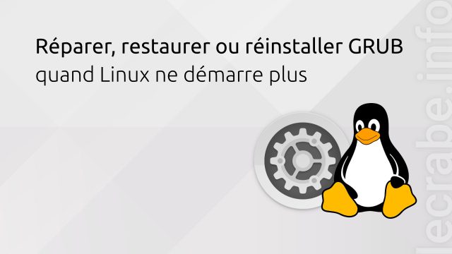 Réparer, restaurer ou réinstaller GRUB quand Linux ne démarre plus
