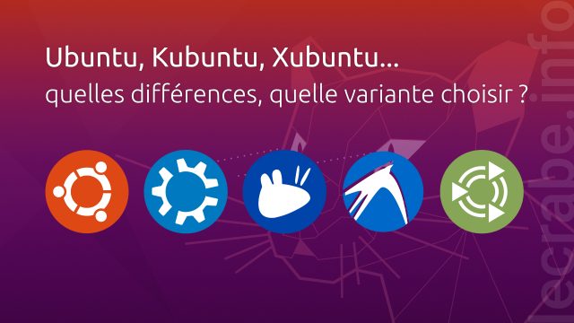 Ubuntu, Kubuntu, Xubuntu… : quelles différences, quelle variante choisir ?