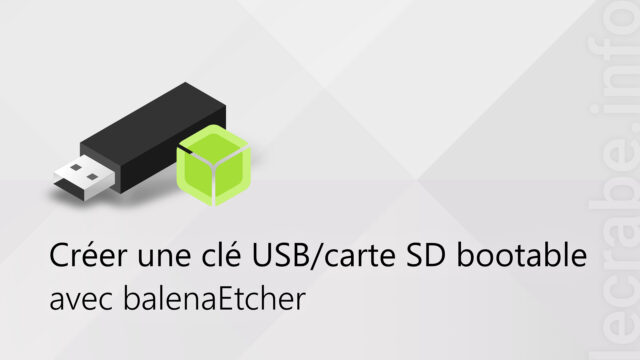 balenaEtcher : créer une clé USB/carte SD bootable