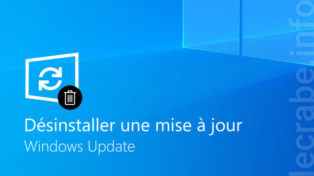 Windows 10 : désinstaller une mise à jour Windows Update