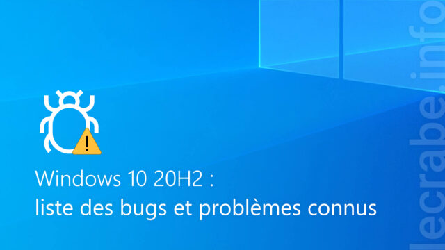 Windows 10 20H2 : liste des bugs et problèmes connus