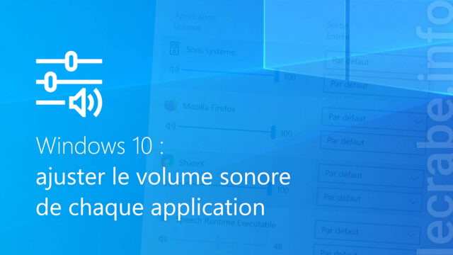 Ajuster le volume sonore de chaque application sur Windows 10