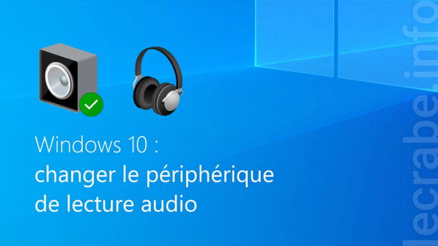 Changer le périphérique de lecture audio sur Windows 10