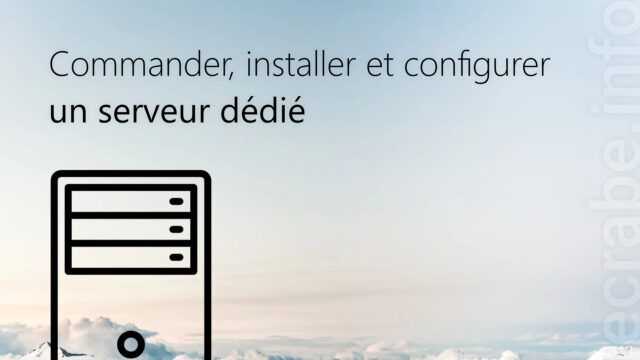 Commander, installer et configurer un serveur dédié