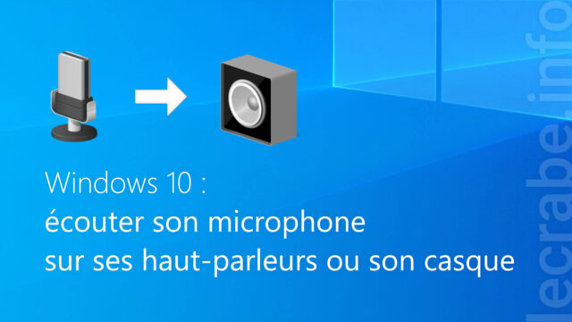 Écouter son microphone sur ses haut-parleurs ou son casque sur Windows 10
