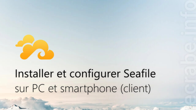Installer et configurer Seafile (client) sur PC et smartphone