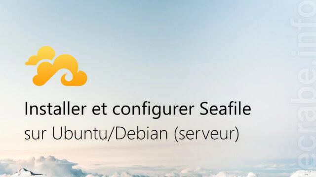 Installer et configurer Seafile (serveur) sur Ubuntu/Debian