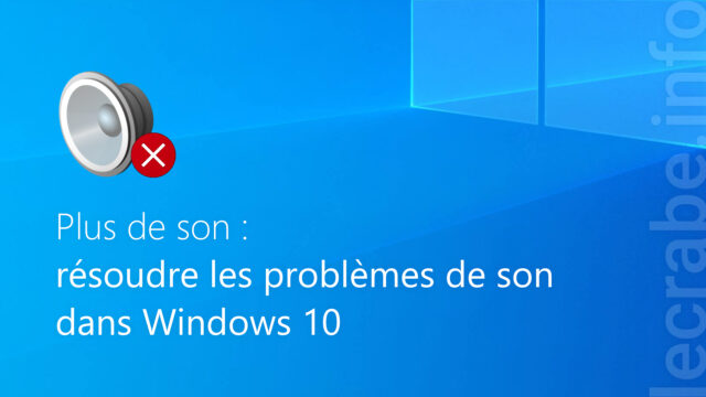 Plus de son : résoudre les problèmes de son dans Windows 10