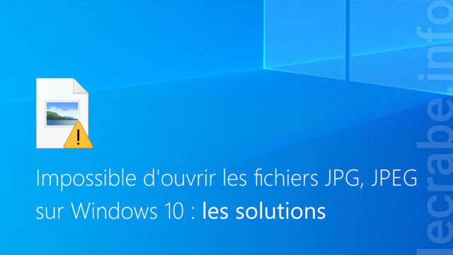 Impossible d&rsquo;ouvrir les fichiers JPG, JPEG sur Windows 10 : les solutions