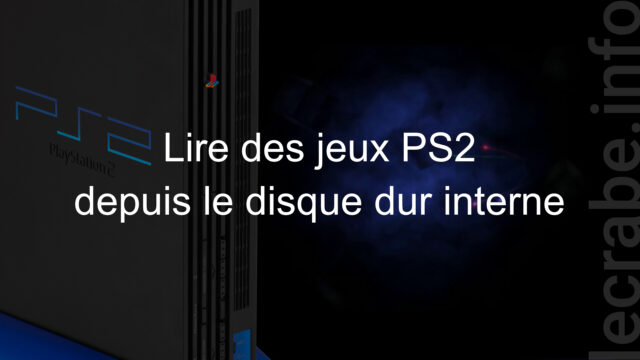 PlayStation 2 : lire des jeux PS2 depuis le disque dur interne avec OPL