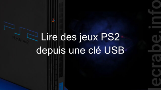 PlayStation 2 : lire des jeux PS2 depuis une clé USB avec OPL
