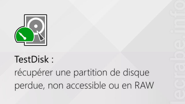 TestDisk : récupérer une partition de disque perdue, non accessible ou en RAW