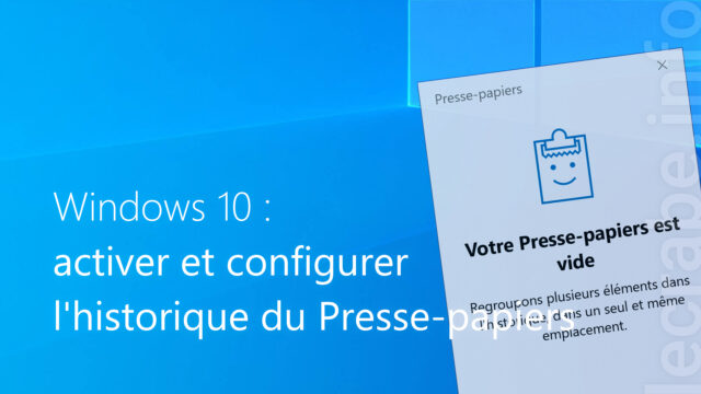 Activer et configurer l&rsquo;Historique du Presse-papiers de Windows 10