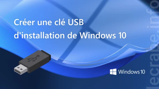 Créer une clé USB d&rsquo;installation de Windows&nbsp;10