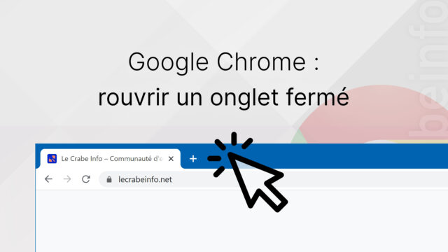 Google Chrome : rouvrir un onglet fermé