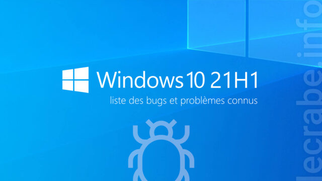 Windows 10 21H1 : liste des bugs et problèmes connus